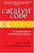 Catalyst Code: The Strategies Behind the World's Most Dynamic Companies