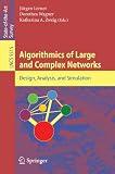 Algorithmics of Large and Complex Networks: Design, Analysis, and Simulation (Lecture Notes in Computer Science / Theoretical Computer Science and General Issues)