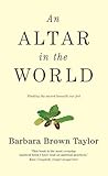 An altar in the world : finding the sacred beneath our feet