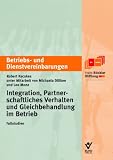 Integration und partnerschaftliches Verhalten - Betriebs- und Dienstvereinbarungen - Fallstudien - Robert Kecskes, Michaela D&auml;lken, Leo Monz