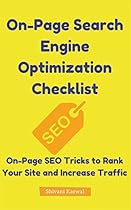 On-Page Search Engine Optimization Checklist: On-Page SEO Tricks to Rank Your Si: On-Page SEO Secrets For Ranking On The First Page of Google