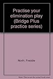 Practise your elimination play