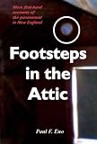 Footsteps in the Attic: More First-Hand Accounts of the Paranormal in New England
