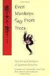 Even Monkeys Fall from Trees: And Other Japanese Proverbs