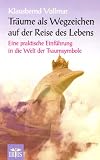 Produkt-Bild: Tr&auml;ume als Wegzeichen auf der Reise des Lebens. Schl&uuml;ssel zur inneren Bilderwelt