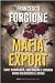 Mafia export. Come 'ndrangheta, cosa nostra e camorra hanno colonizzato il mondo