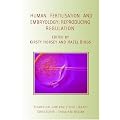 Human Fertilisation and Embryology: Reproducing Regulation (Biomedical Law & Ethics Library)