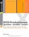 DVD-Produktionen gestalten erstellen nutzen - Video interaktiv: DVD, Blu-ray Disc, HD DVD. Audio-/Videotechnik: DVD-Formate, TV, Podcast