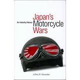 Japan's Motorcycle Wars: An Industry Historyby Jeffrey W. Alexander