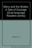 Manu and the snake : a tale of courage = Manu ebong shap : ekti shahoshikotar kahini