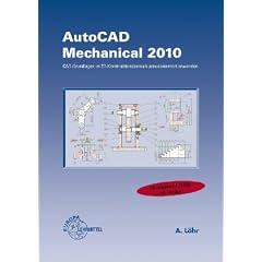 AutoCAD Mechanical 2010: CAD-Grundlagen im 2D-Konstruktionsbereich praxisorientiert anwenden