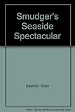 Smudger's seaside spectacular