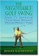 The Negotiable Golf Swing: How to Improve Your Game Without Picture-Perfect Form