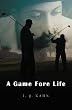 A Game Fore Life