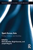 Sport across Asia : politics, cultures, and identities