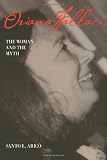 Oriana Fallaci: The Woman and the Myth