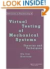 Virtual Testing of Mechanical Systems: Theories and Techniques (Advances in Engineering Series)