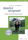 Nat�rlich herzgesund: Ein Ratgeber f�r Menschen mit koronarer Herzkrankheit