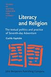 Literacy and religion : the textual politics and practice of Seventh-Day Adventism