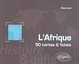 L Afrique, histoire et défis : 50 cartes et fiches
