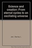 Science and creation : from eternal cycles to an oscillating universe
