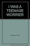 I was a teenage worrier
