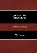 Journal of Discourses by Brigham Young, His Two Counsellors, the Twelve Apostles, Volume 4