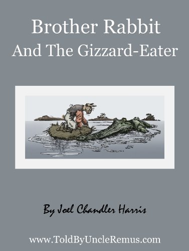 Brother Rabbit And The Gizzard-Eater (Told By Uncle Remus Book 14)