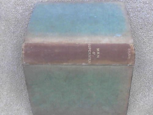 Man and Superman: A Comedy and a Philosophy; The Revolutionist's Handbook; Maxims for Revolutionists