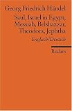 Saul, Israel in Egypt, Messiah, Belshazzar, Theodora, Jephtha: Textausgabe. Englisch/Deutsch