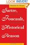 Sartre, Foucault, and Historical Reason, Volume One: Toward an Existentialist Theory of History (Sartre, Foucault & Reason in History)