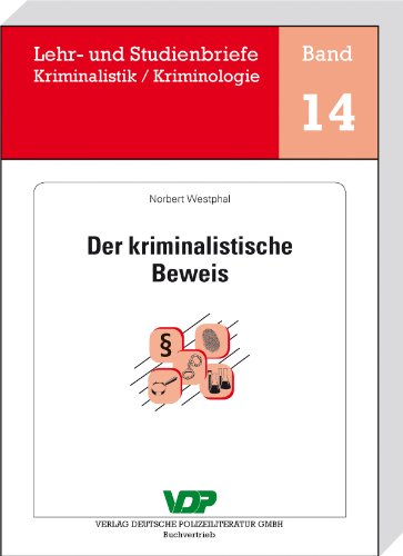 Der kriminalistische Beweis: Lehr- und Studienbriefe Kriminalistik/Kriminologie, Band 14 (Lehr- und Studienbriefe Kriminalistik /Kriminologie) (German Edition)