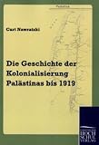 Die Geschichte der Kolonialisierung Pal�stinas bis 1919 - Curt Nawratzki