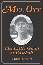 Mel Ott: The Little Giant of Baseball