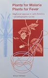 Plants for malaria, plants for fever : medicinal species in Latin America, a bibliographic survey