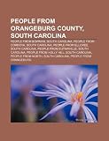 People from Orangeburg County, South Carolina: Shelton Benjamin, Monique Coleman, Eddie Sweat, Woodrow Dantzler, Laurence M. Keitt, James Speth