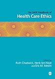 The SAGE handbook of health care ethics : core and emerging issues
