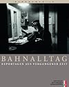 Bahnalltag: Reportagen aus vergangener Zeit