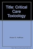 Critical care toxicology