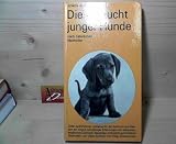 Produkt-Bild: Die Aufzucht junger Hunde nach nat&uuml;rlichen Methoden. - Mit einem Geleitwort von Eugen Seiferle. Berechtigte &Uuml;bersetzung aus dem Englischen von Ursula von Wiese. 4. Auflage.