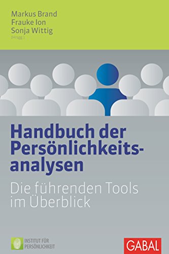 Handbuch der Persönlichkeitsanalysen: Die führenden Tools im Überblick (Dein Business) (German Edition)