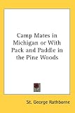 Camp Mates in Michigan or With Pack and Paddle in the Pine Woods