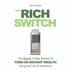 The Rich Switch – The Simple 3-Step System to Turn on Instant Wealth Using the Law of Attraction
