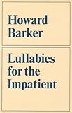 Lullabies for the impatient : Howard Barker