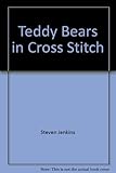 Cross stitcher magazine's book of teddy bears in cross stitch
