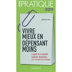 Vivre mieux en d�pensant moins: Le guide de la nouvelle �conomie domestique : pour consommer bio et intelligent