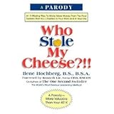 My Cheese?!!: An Amazing Way to Make More Money from the Poor Suckers That Cheated in Your Work and in Your Life-
