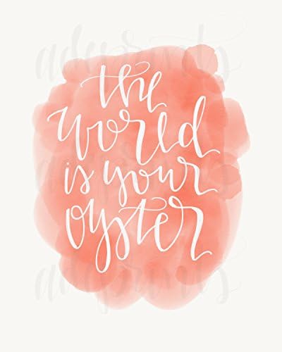 The world is your oyster- 8x10 print