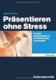 Produkt-Bild: Pr&auml;sentieren ohne Stress: Wie Sie Lampenfieber in Auftrittsfreude verwandeln