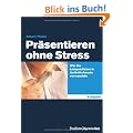 Pr�sentieren ohne Stress: Wie Sie Lampenfieber in Auftrittsfreude verwandeln